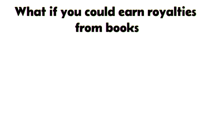 What if you could earn royalties from books