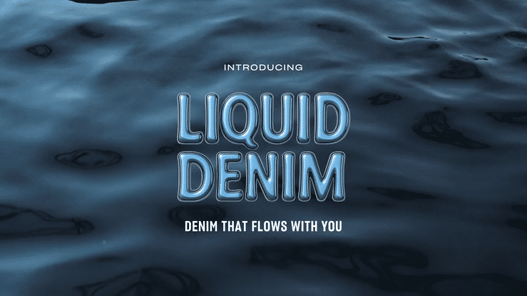 Introducing Liquid Denim